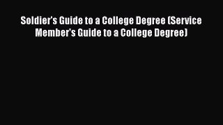 Read Soldier's Guide to a College Degree (Service Member's Guide to a College Degree) Ebook