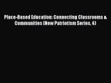 [PDF] Place-Based Education: Connecting Classrooms & Communities (New Patriotism Series 4)