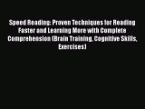 Read Speed Reading: Proven Techniques for Reading Faster and Learning More with Complete Comprehension