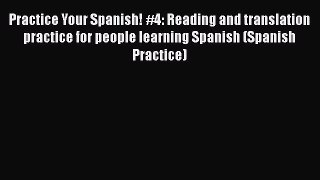Read Practice Your Spanish! #4: Reading and translation practice for people learning Spanish
