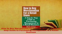 PDF  How to Buy Merchandise for a Retail Store  A Step by Step Guide to Purchasing Management Read Online