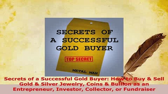 Download Secrets of a Successful Gold Buyer How to Buy Sell Gold Silver Jewelry Coins Download Online