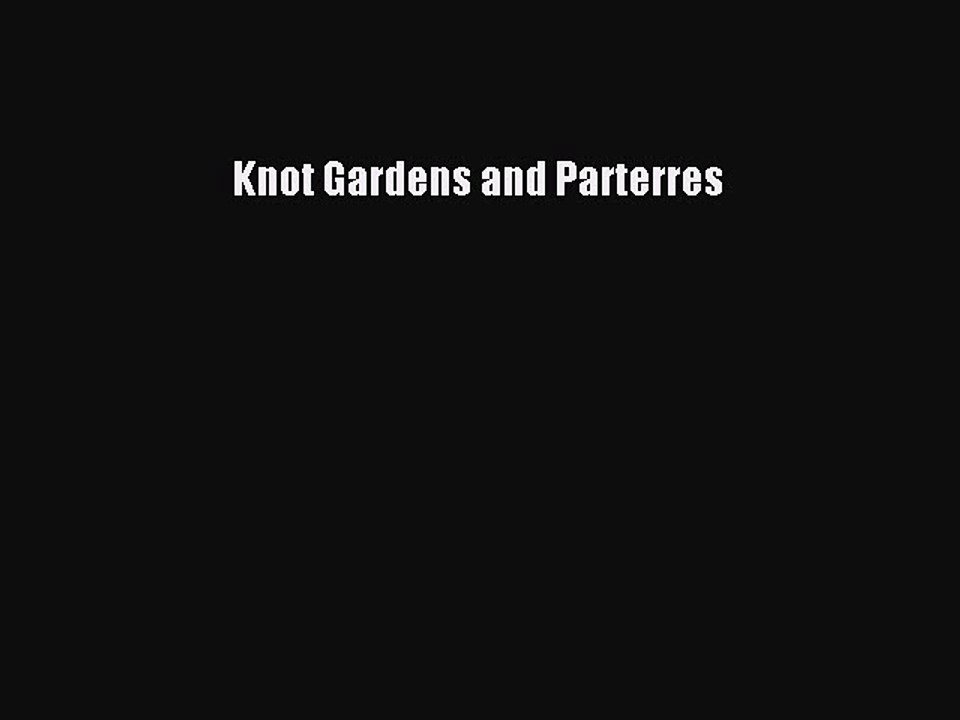 Read Knot Gardens and Parterres PDF Free