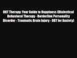 Read ‪DBT Therapy: Your Guide to Happiness (Dialectical Behavioral Therapy - Borderline Personality‬