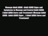 Read ‪Manage Adult ADHD : Adult ADHD Signs and Symptoms to Manage and Control Adult ADHD: (