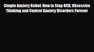 Read ‪Simple Anxiety Relief: How to Stop OCD Obsessive Thinking and Control Anxiety Disorders