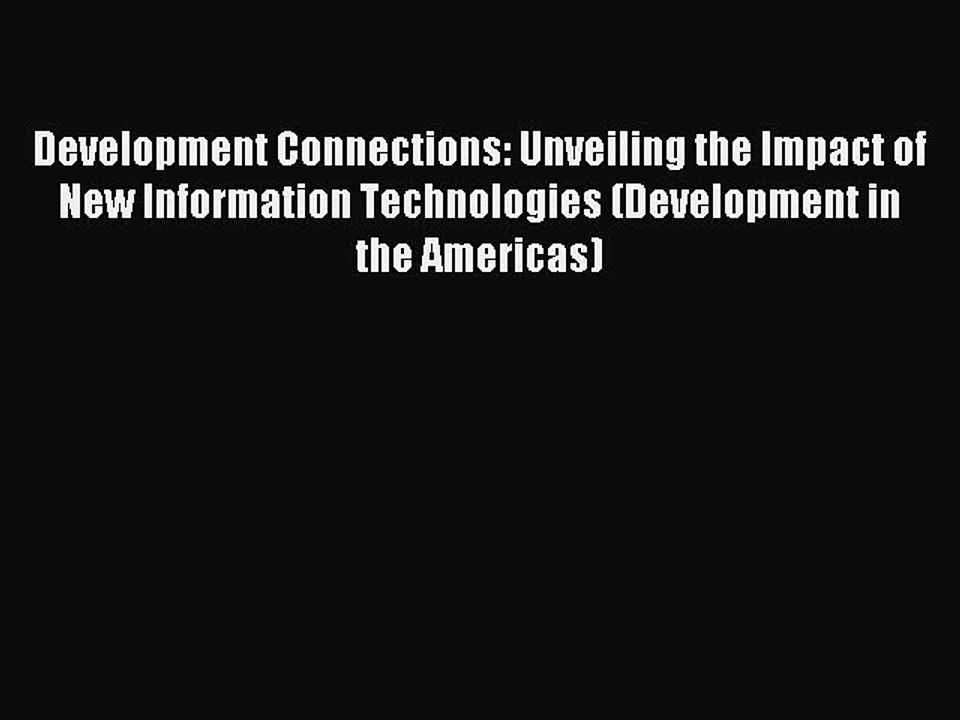 Read Development Connections: Unveiling the Impact of New Information Technologies (Development