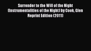 Read Surrender to the Will of the Night (Instrumentalities of the Night) by Cook Glen Reprint