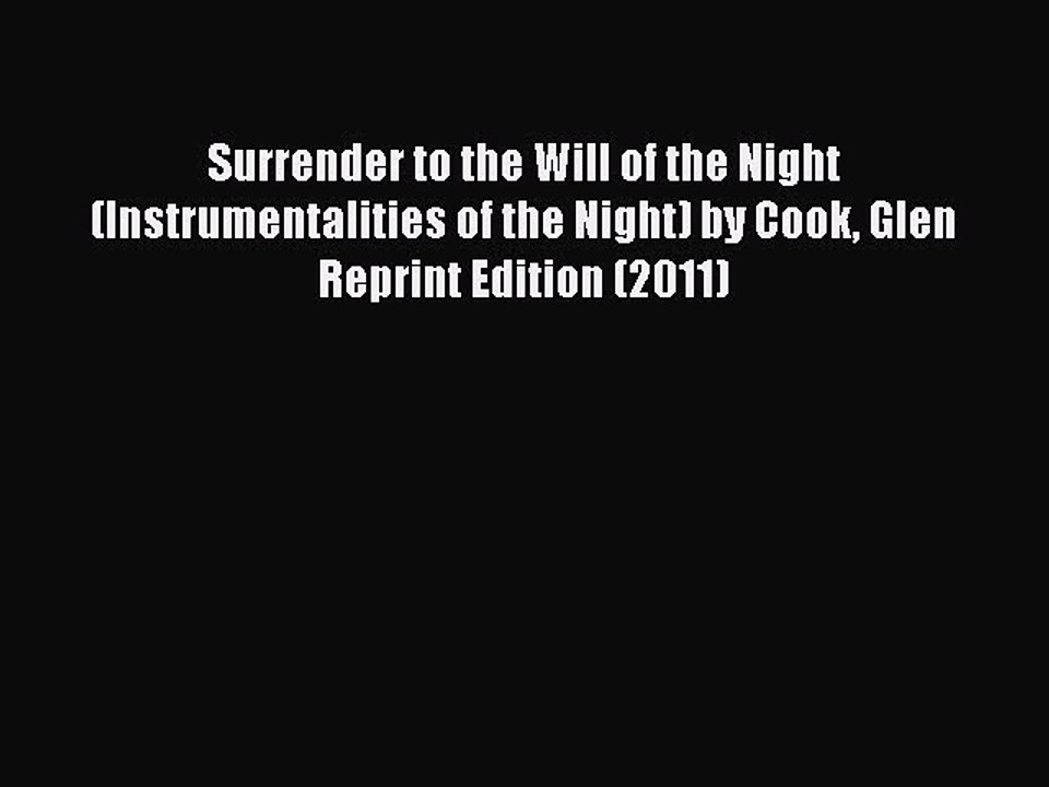 Read Surrender to the Will of the Night (Instrumentalities of the Night) by Cook Glen Reprint