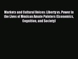 Read Markets and Cultural Voices: Liberty vs. Power in the Lives of Mexican Amate Painters