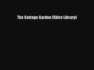 Download The Cottage Garden (Shire Library) Ebook Online