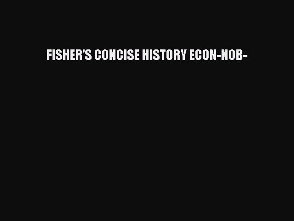 Read FISHER'S CONCISE HISTORY ECON-NOB- Ebook Free