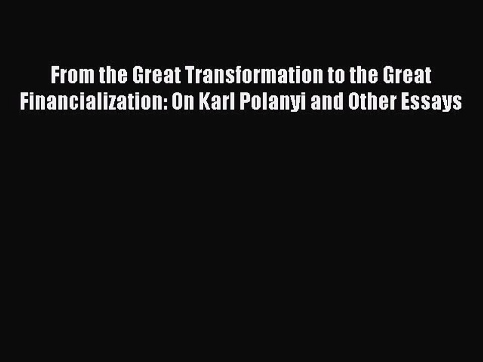 Read From the Great Transformation to the Great Financialization: On Karl Polanyi and Other