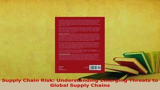 Download  Supply Chain Risk Understanding Emerging Threats to Global Supply Chains PDF Book Free