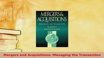 PDF  Mergers and Acquisitions Managing the Transaction Download Online