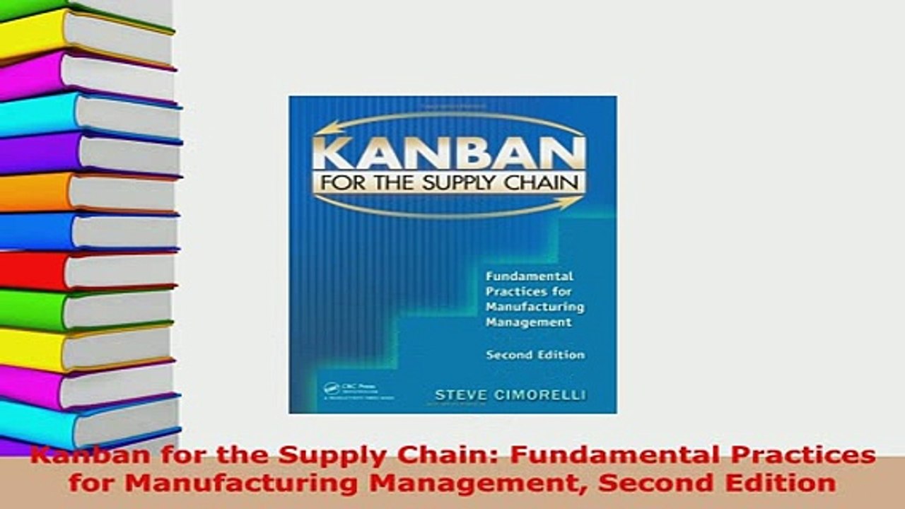 PDF  Kanban for the Supply Chain Fundamental Practices for Manufacturing Management Second Download Online