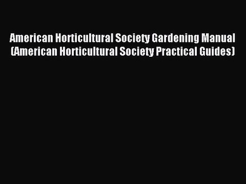 Read American Horticultural Society Gardening Manual (American Horticultural Society Practical