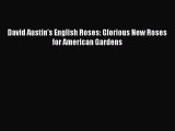 Read David Austin's English Roses: Glorious New Roses for American Gardens Ebook Free