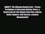 Read ‪ANXIETY: The Ultimate Anxiety Cure - Proven Techniques to Overcome Anxiety Stress & Depression‬