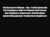 Read ‪Self Esteem For Women - The #1 Self Esteem And Self Confidence Guide For Women (Self