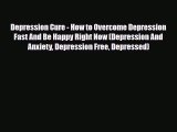 Read ‪Depression Cure - How to Overcome Depression Fast And Be Happy Right Now (Depression