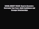 Read ‪SOCIAL ANXIETY RELIEF: Road to Recovery - Overcome Your Fears Build Confidence and Stronger‬