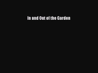 Read In and Out of the Garden PDF Free