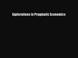 Read Explorations in Pragmatic Economics Ebook Free