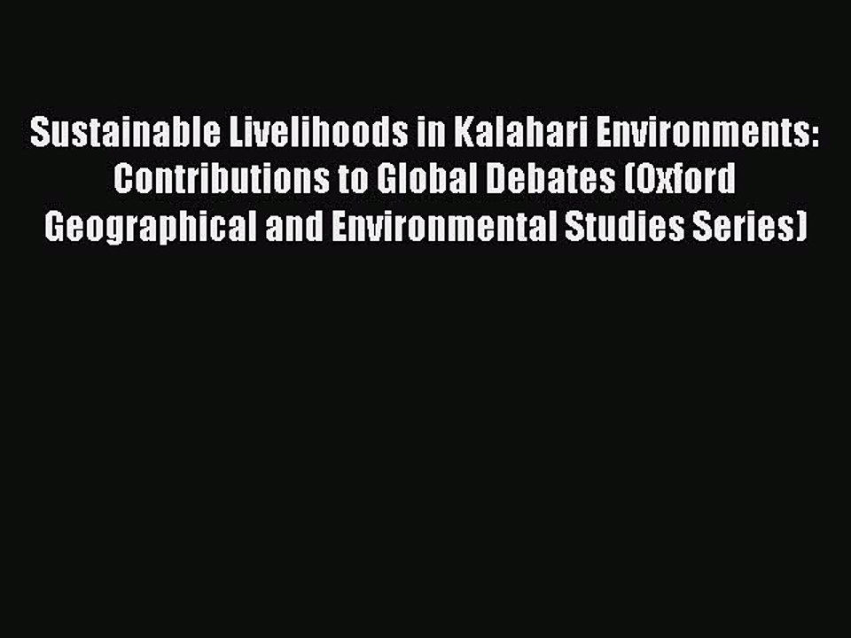 Read Sustainable Livelihoods in Kalahari Environments: Contributions to Global Debates (Oxford