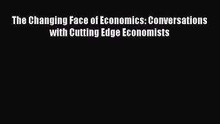 Read The Changing Face of Economics: Conversations with Cutting Edge Economists PDF Free