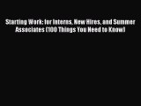 [PDF] Starting Work: for Interns New Hires and Summer Associates (100 Things You Need to Know)