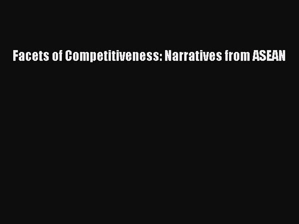 Download Facets of Competitiveness: Narratives from ASEAN Ebook Online