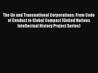 Read The Un and Transnational Corporations: From Code of Conduct to Global Compact (United
