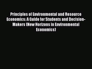 Read Principles of Environmental and Resource Economics: A Guide for Students and Decision-Makers