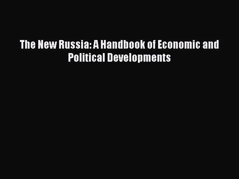 Read The New Russia: A Handbook of Economic and Political Developments Ebook Free