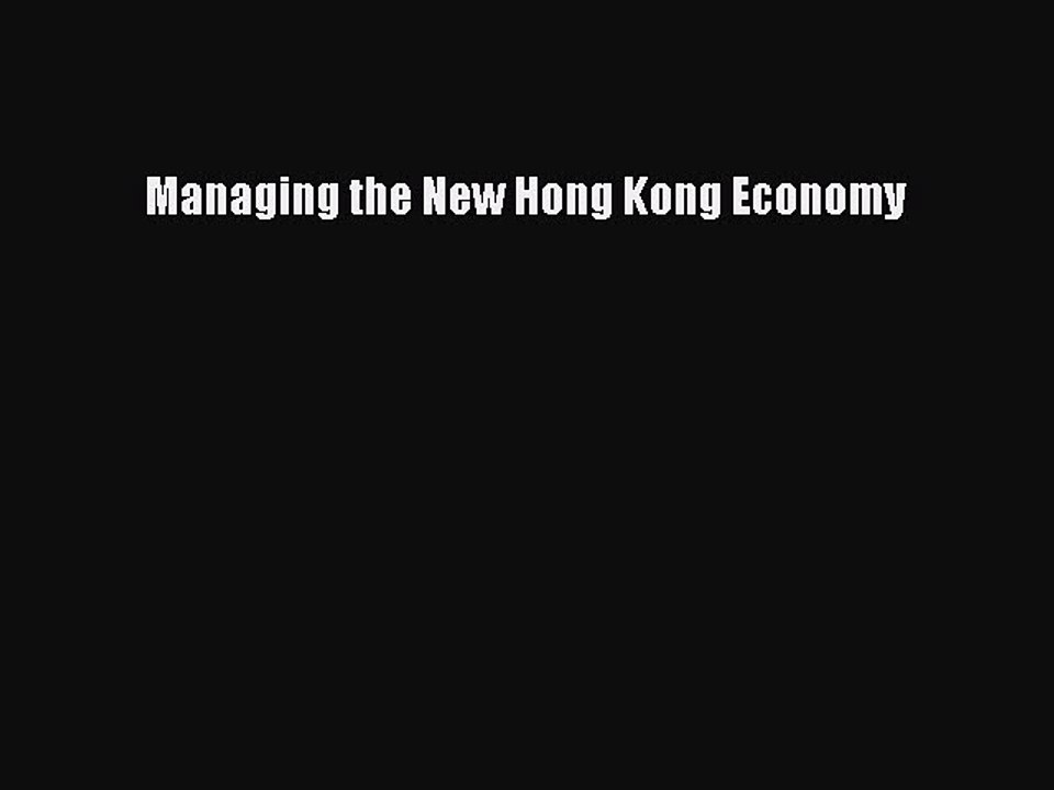 Read Managing the New Hong Kong Economy Ebook Free