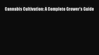 Read Cannabis Cultivation: A Complete Grower's Guide Ebook Free