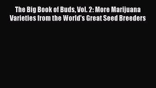 Read The Big Book of Buds Vol. 2: More Marijuana Varieties from the World's Great Seed Breeders