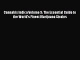 Read Cannabis Indica Volume 3: The Essential Guide to the World's Finest Marijuana Strains