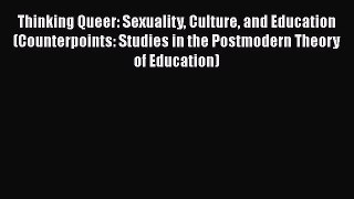[PDF] Thinking Queer: Sexuality Culture and Education (Counterpoints: Studies in the Postmodern
