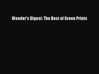 Read Weeder's Digest: The Best of Green Prints Ebook Free