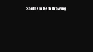 Read Southern Herb Growing Ebook Free