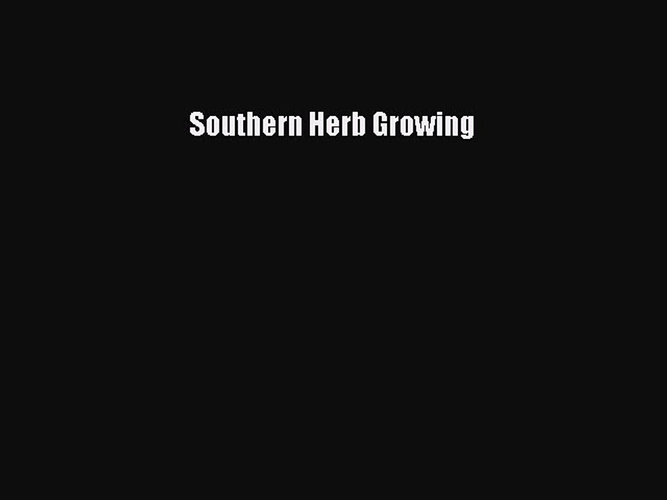 Read Southern Herb Growing Ebook Free