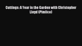 Read Cuttings: A Year in the Garden with Christopher Lloyd (Pimlico) Ebook Free