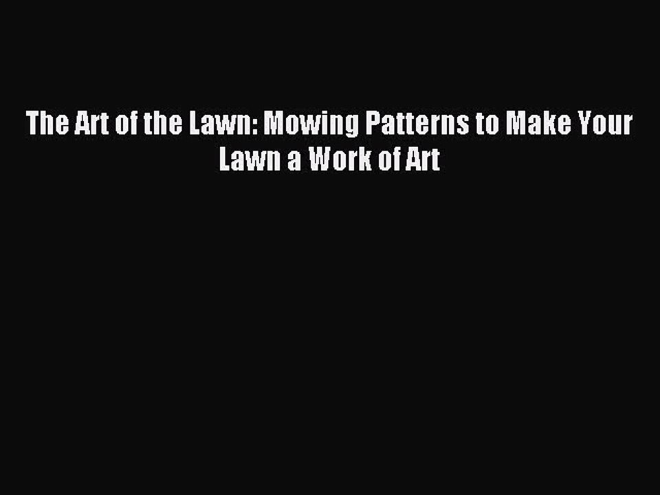 Download The Art of the Lawn: Mowing Patterns to Make Your Lawn a Work of Art PDF Free