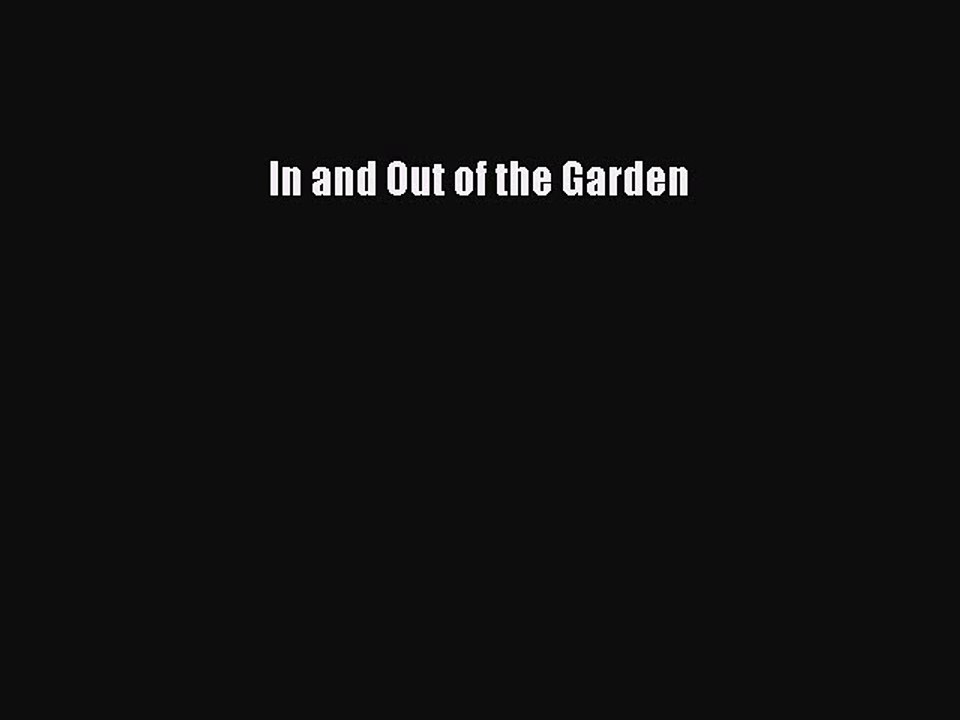 Read In and Out of the Garden Ebook Free