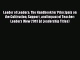 [PDF] Leader of Leaders: The Handbook for Principals on the Cultivation Support and Impact