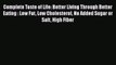 Read Complete Taste of Life: Better Living Through Better Eating : Low Fat Low Cholesterol