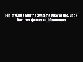 PDF Fritjof Capra and the Systems View of Life: Book Reviews Quotes and Comments  Read Online