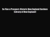 Read So Fine a Prospect: Historic New England Gardens (Library of New England) Ebook Free